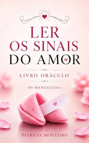 Ler os Sinais do Amor, Livro Orculo com 89 Mensagens para Compreender Relacionamentos, Emoes e Sinais Amorosos: Mensagens intuitivas para ... (Orculos Intuitivos) (Portuguese Edition), by Patrcia Monteiro
