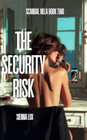 The Security Risk: A grumpy bodyguard / cancelled influencer deepfake romance (Scandal Villa Book 2), by Sienna Lux