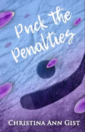 Puck the Penalties (Vancouver Gladiators Book 1), by Christina Ann Gist