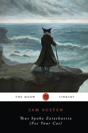 Thus Spoke Zarathustra (For Your Cat) (The Meow Library), by Sam Austen