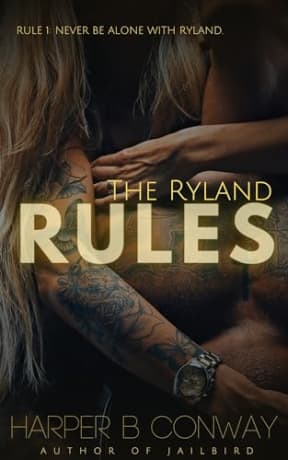 The Ryland Rules: A spicy, small town, best friend's older brother romance., by Harper B. Conway