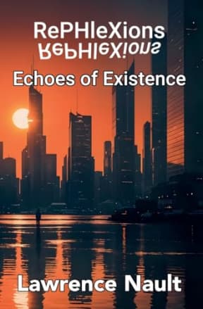 RePHleXions: Echoes of Existence, by Lawrence Nault