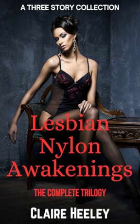 Lesbian Nylon Awakenings: A Lesbian Age-Gap Erotica Bundle of Pantyhose Seduction and First-Time Desire, by Claire Heeley