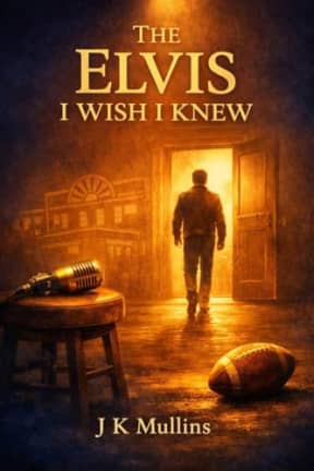 The Elvis I Wish I Knew, by J K Mullins