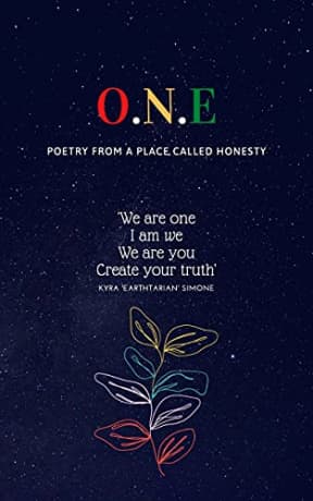 O.N.E - Poetry from a place called honesty, by Kyra EarthTarian Simone
