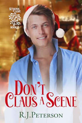 Don't Claus a Scene (SEAsons of Love Book 3), by RJ Peterson