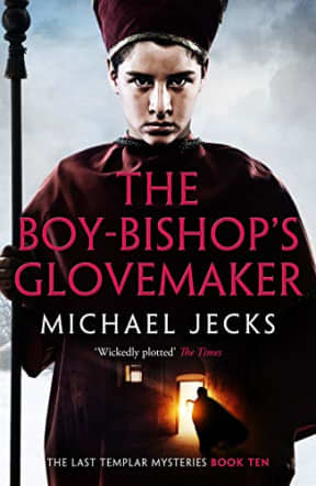 The Boy-Bishop's Glovemaker (The Last Templar Mysteries Book 10), by Michael Jecks