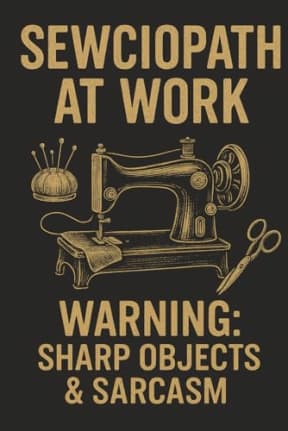 Sewciopath at Work - Funny Sewing Notebook for Seamstresses and Tailors: A hilarious lined notebook for sarcastic sewists, full of humour and vintage style, by T Larkin