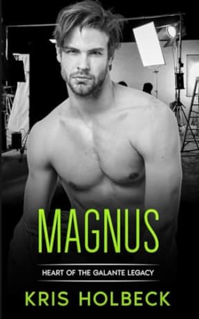 Magnus (Book Four): A Short and Spicy Romance: Heart of the Galante Legacy: A Romantic Family Saga (Heart of the Galante Legacy: Steamy Billionaire Romance), by Kris Holbeck