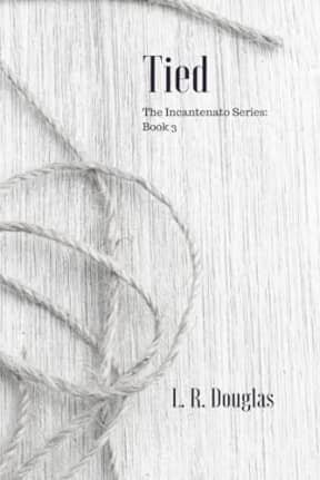 Tied: The Incantenato Series: Book 3, by L.R. Douglas