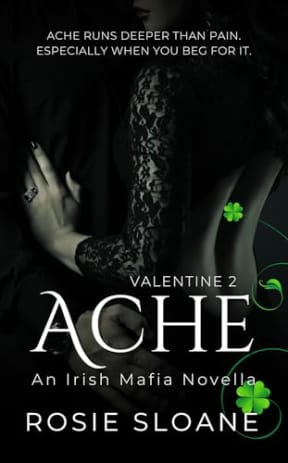 Ache: An Irish Mafia Novella (Valentine Book 2), by Rosie Sloane