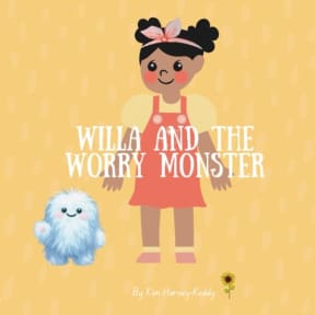 Willa and the Worry Monster: A Childrens Book About Anxiety, Big Emotions, and Calming Strategies (Inner Harmony Haven: Childrens Books for Big Feelings and Coping Skills), by Kim Harvey-Keddy