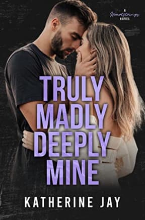 Truly Madly Deeply Mine: A Single Parent Sports Romance (Heartstrings Book 4), by Katherine Jay