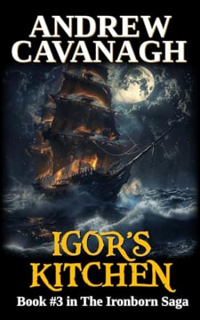 Igor's Kitchen: Book #3 in The Ironborn Saga, by Andrew Cavanagh