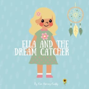 Ella and the Dream Catcher: A Calming Bedtime Story to Help Kids with Insomnia and Sleep Struggles (Inner Harmony Haven: Childrens Books for Big Feelings and Coping Skills), by Kim Harvey-Keddy
