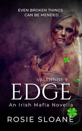 Edge: An Irish Mafia Novella (Valentine Book 9), by Rosie Sloane