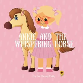 Annie and the Whispering Horse: A Childrens Book About Autism, Masking, Shutdowns, and Emotional Regulation (Inner Harmony Haven: Childrens Books for Big Feelings and Coping Skills), by Kim Harvey-Keddy
