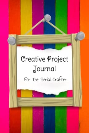 Creative Project Journal: For the Serial Crafter: Crafting Logbook / Organizer / Planner to Keep Record Of all your Craft Projects from Knitting or ... out so can accommodate all different crafts, by Mojo Berry