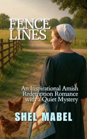 Fence Lines: An Inspirational Amish Redemption Romance with a Quiet Mystery (Plain Threads), by Shel Mabel
