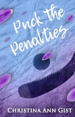Puck the Penalties (Vancouver Gladiators), by Christina Ann Gist