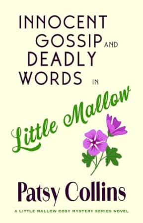 Deadly Words and Innocent Gossip in Little Mallow : A Little Mallow cosy mystery (Little Mallow cosy mysteries Book 3), by Patsy Collins