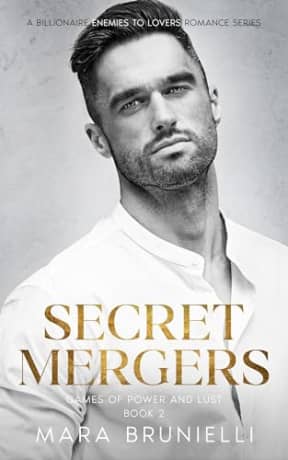 Secret Mergers: A Billionaire Enemies To Lovers Romance Series (Games of Power and Lust Book 2), by Mara Brunielli