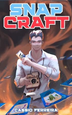 Snap Craft: [A Deckbuilding LitRPG], by Cssio Ferreira