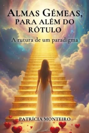 Almas Gmeas, Para Alm do Rtulo: A Rutura de um Paradigma (Lies de Amor) (Portuguese Edition), by Patrcia Monteiro