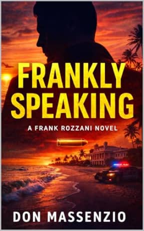 Frankly Speaking: A Frank Rozzani Detective Novel (Frank Rozzani Detective Series Book 1), by Don Massenzio