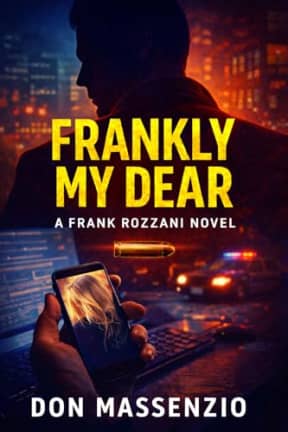 Frankly, My Dear: A Frank Rozzani Detective Novel (Frank Rozzani Detective Series Book 4), by Don Massenzio