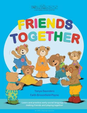 FRIENDS TOGETHER: A Bear Buddies Learning Adventure: learn and practice early social language for making friends and playing together (The Bear Buddies Learning Adventure Stories), by Tanya Saunders