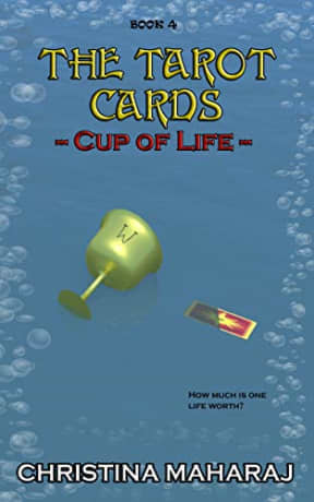 The Tarot Cards: Cup of Life: Book 4, by Christina Maharaj