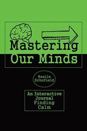 Mastering Our Mind's: Finding Calm, by Basile Schofield