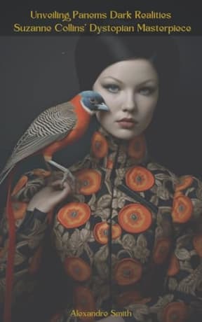 Unveiling Panems Dark Realities: Suzanne Collins' Dystopian Masterpiece, by Alexandre Smith