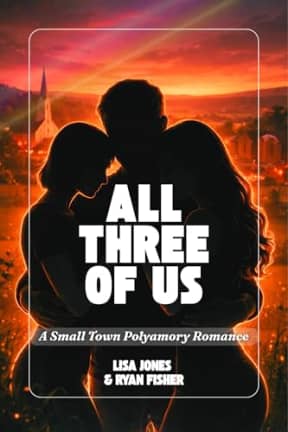 All Three of Us: A Small-Town Poly Romance, by Lisa Jones Ryan Fisher