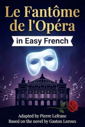 Le Fantme de l'Opra en Franais Facile: French Graded Reader (Level B1) - Learn French with Gaston Leroux (Simplified for Intermediates) (French Edition), by Pierre Lefranc | Gaston Leroux
