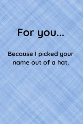 For You... Because I picked your name out of a hat.: A Funny Notebook for Coworkers: Make Them Laugh While Using It as a Meetings Journal for Taking Notes or Everyday Writing, by Delia-Rae Edwards