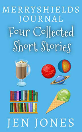 Merryshields Journal: Short Stories 1-4 (Merryshields (The Chronicles of Merryshields Series)), by Jen Jones