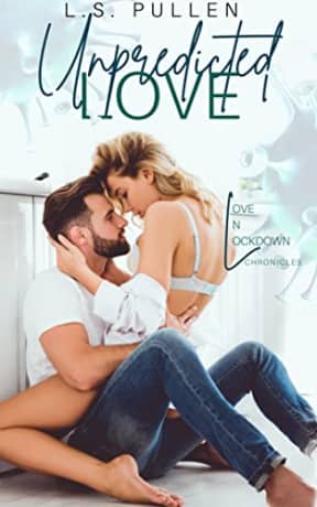 Unpredicted Love (Love in Lockdown Chronicles Book 2), by L.S. Pullen