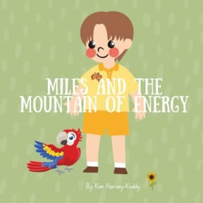 Miles and the Mountain of Energy: A Childrens Book About Chronic Fatigue, Energy Pacing, and Self-Care (Inner Harmony Haven: Childrens Books for Big Feelings and Coping Skills), by Kim Harvey-Keddy