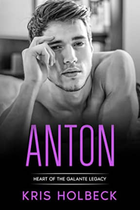 Anton (Book Five): A Short and Spicy Romance: Heart of the Galante Legacy: A Romantic Family Saga (Heart of the Galante Legacy: Steamy Billionaire Romance 5), by Kris Holbeck