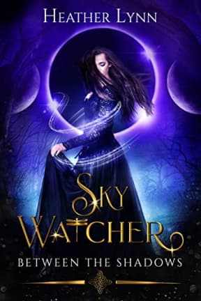 Sky Watcher: Between The Shadows (Sky Watcher Series Book 3), by Heather Lynn