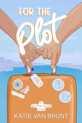 For the Plot (All for Love Book 1), by Katie Van Brunt