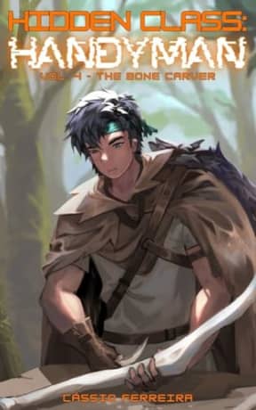 Hidden: Class Handyman 4: The Bone Carver: [A Coming of Age Crafting LitRPG] (Hidden Class: Handyman), by Cssio Ferreira