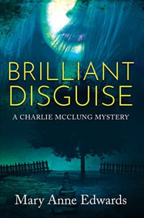 Brilliant Disguise (The Charlie McClung Mysteries Book 1), by Mary Anne Edwards