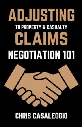 "Adjusting" to Property & Casualty Claims: Negotiation 101, by Chris Casaleggio