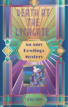 Death At The Lychgate: A gorgeous christie era cosy crime series.: (Amy Rowlings Mysteries Book 2) (The Amy Rowlings Mysteries), by T.A. Belshaw