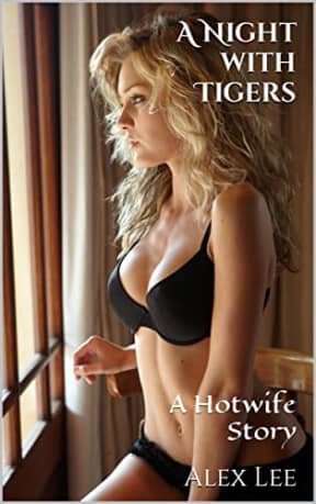 A Night with Tigers: A Hotwife Story, by Alex Lee