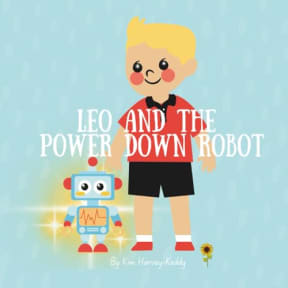 Leo and the Power Down Robot: A Childrens Bedtime Book About Calming Busy Minds and Relaxation Skills (Inner Harmony Haven: Childrens Books for Big Feelings and Coping Skills), by Kim Harvey-Keddy