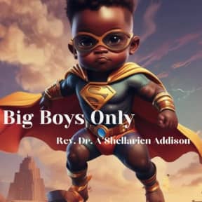 Big Boys Only: A cute story of Baby K'Aelle learning to be a big boy., by Rev Dr. A'Shellarien Addison